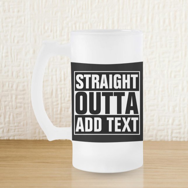 STRAIGHT OUTTA - Fügen Sie Ihren Text hier hinzu/e Mattglas Bierglas (Von Creator hochgeladen)