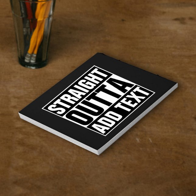 STRAIGHT OUTTA - Fügen Sie Ihren Text hier hinzu/e Notizblock (Von Creator hochgeladen)