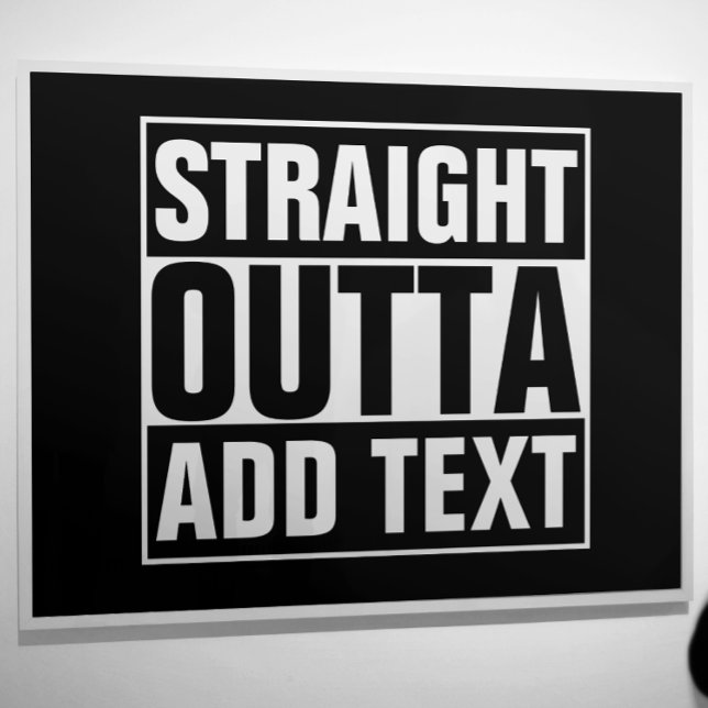 STRAIGHT OUTTA - Fügen Sie Ihren Text hier hinzu/e Poster (Von Creator hochgeladen)