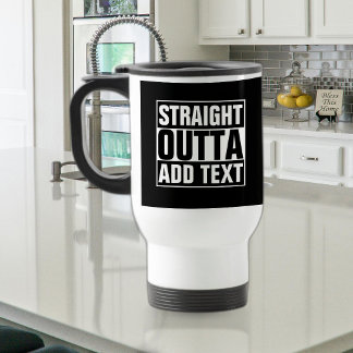 STRAIGHT OUTTA - Fügen Sie Ihren Text hier hinzu/e Reisebecher