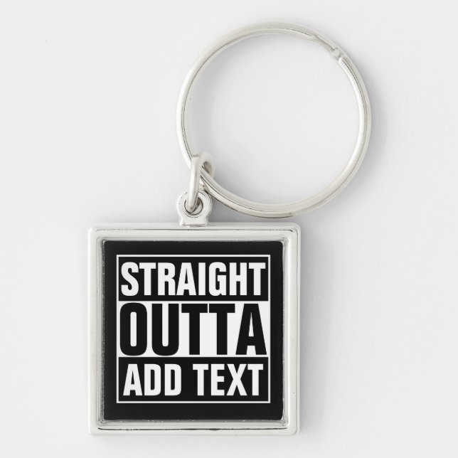 STRAIGHT OUTTA - Fügen Sie Ihren Text hier hinzu/e Schlüsselanhänger (Vorne)