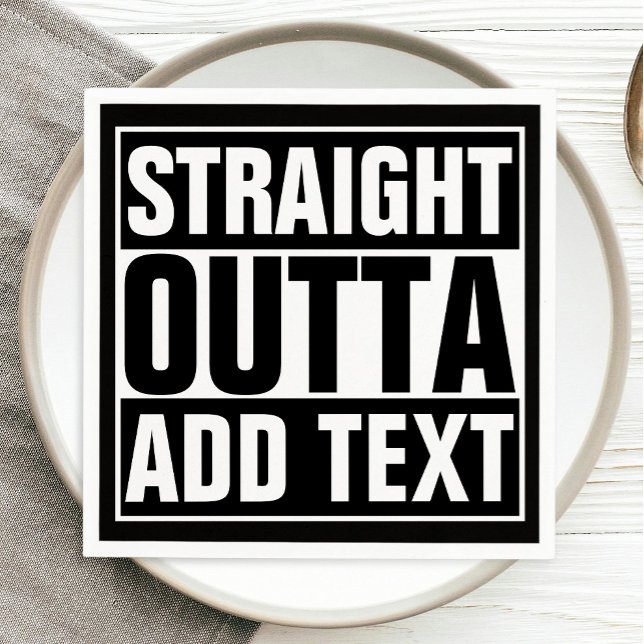 STRAIGHT OUTTA - Fügen Sie Ihren Text hier hinzu/e Serviette (Von Creator hochgeladen)
