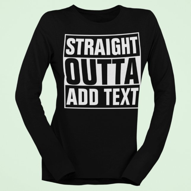 STRAIGHT OUTTA - Fügen Sie Ihren Text hier hinzu/e T-Shirt (Von Creator hochgeladen)