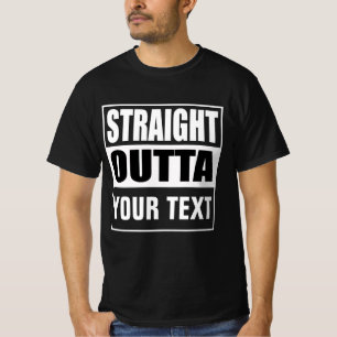 STRAIGHT OUTTA - Fügen Sie Ihren Text hier hinzu/e T-Shirt