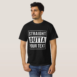 STRAIGHT OUTTA - Fügen Sie Ihren Text hier hinzu/e T-Shirt