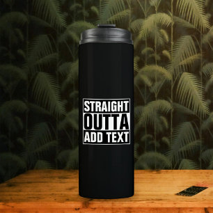 STRAIGHT OUTTA - Fügen Sie Ihren Text hier hinzu/e Thermosbecher