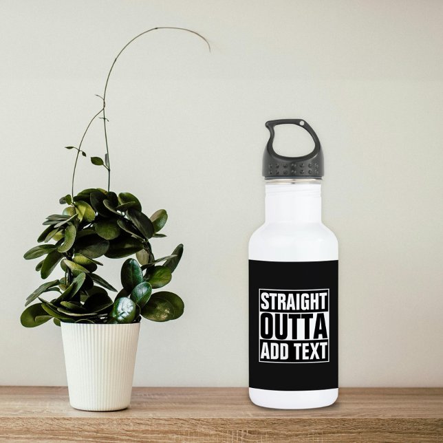 STRAIGHT OUTTA - Fügen Sie Ihren Text hier hinzu/e Trinkflasche (Von Creator hochgeladen)