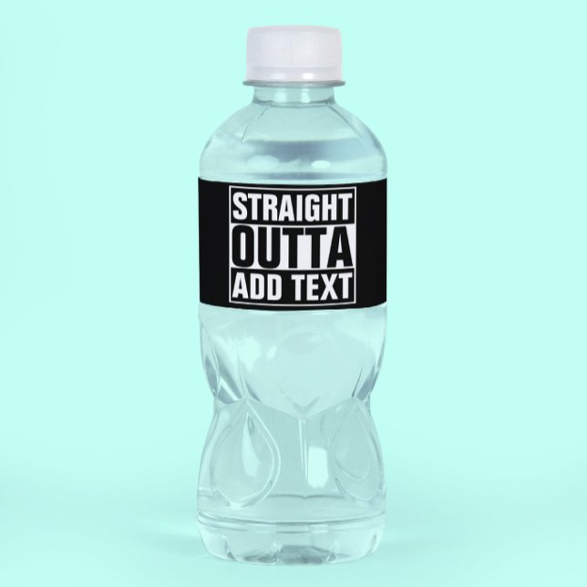 STRAIGHT OUTTA - Fügen Sie Ihren Text hier hinzu/e Wasserflaschenetikett (Von Creator hochgeladen)