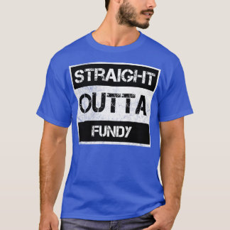Straight Outta Fundy National Park Canada Vintag T-Shirt