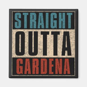 Straight Outta Gardena California CA Magnet