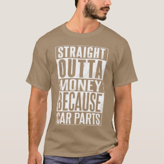 Straight Outta Geld Weil Car Parts vintage fri T-Shirt