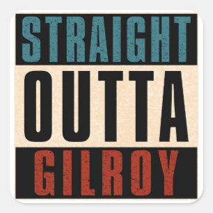 Straight Outta Gilroy California CA Quadratischer Aufkleber