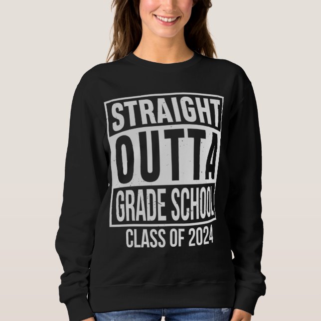 Straight Outta Grade School Preschool Graduation S Sweatshirt (Vorderseite)