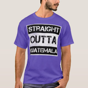 Straight Outta Guatemala Reisende Geschenk Land Ex T-Shirt