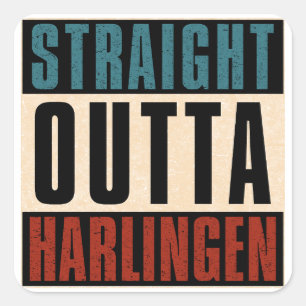 Straight Outta Harlingen Texas TX Quadratischer Aufkleber