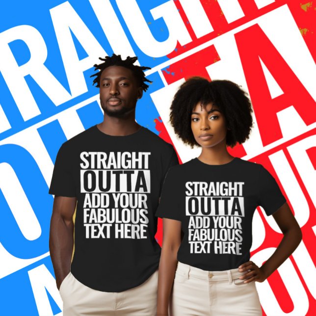 STRAIGHT OUTTA | Hier Ihren Text einfügen | Eigene T-Shirt (Von Creator hochgeladen)