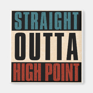 Straight Outta High Point North Carolina NC Magnet