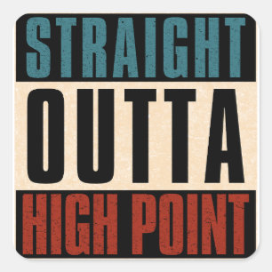 Straight Outta High Point North Carolina NC Quadratischer Aufkleber