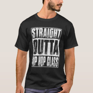 Straight Outta Hip Hop Class T-Shirt Funny Class 2