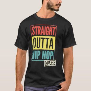 Straight Outta Hip Hop-Klasse T-Shirt