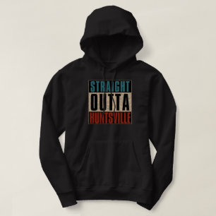 Straight Outta Huntsville Alabama AL Hoodie