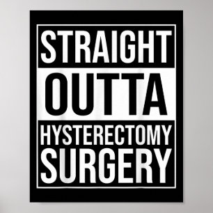 Straight Outta Hysterektomy Operation Uterus Entfe Poster