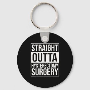 Straight Outta Hysterektomy Operation Uterus Entfe Schlüsselanhänger