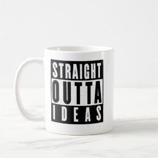 Straight Outta Ideas Tasse