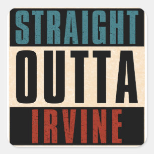 Straight Outta Irvine California CA Quadratischer Aufkleber