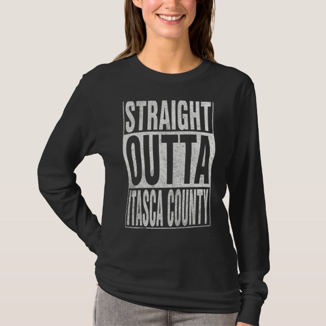 STRAIGHT OUTTA ITASCA COUNTY Cool Home Quote T-Shirt (Vorderseite)