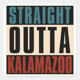 Straight Outta Kalamazoo Michigan MI Quadratischer Aufkleber