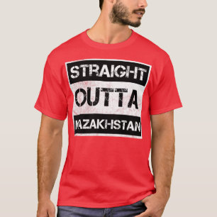 Straight Outta Kazakhstan Reisegeschenk Land Ex T-Shirt
