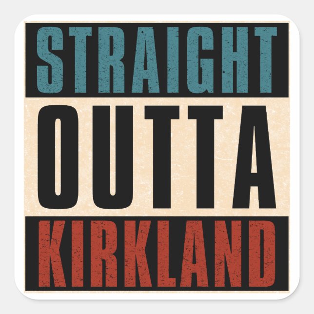 Straight Outta Kirkland Washington WA Quadratischer Aufkleber (Vorderseite)
