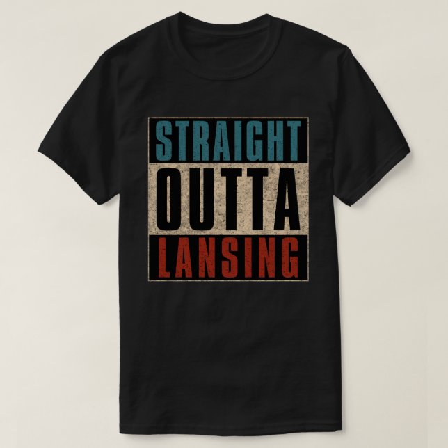 Straight Outta Lansing Michigan MI T-Shirt (Design vorne)