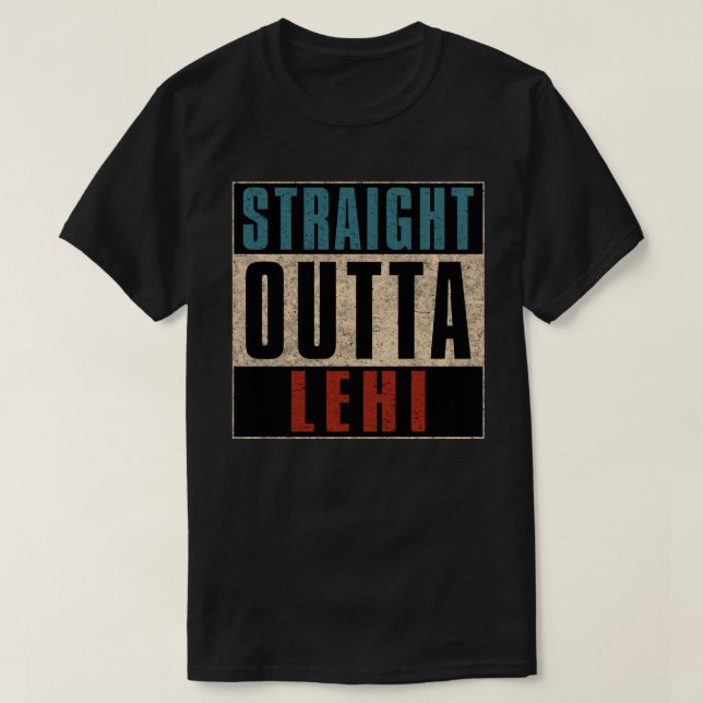 Straight Outta Lehi Utah UT T-Shirt (Design vorne)