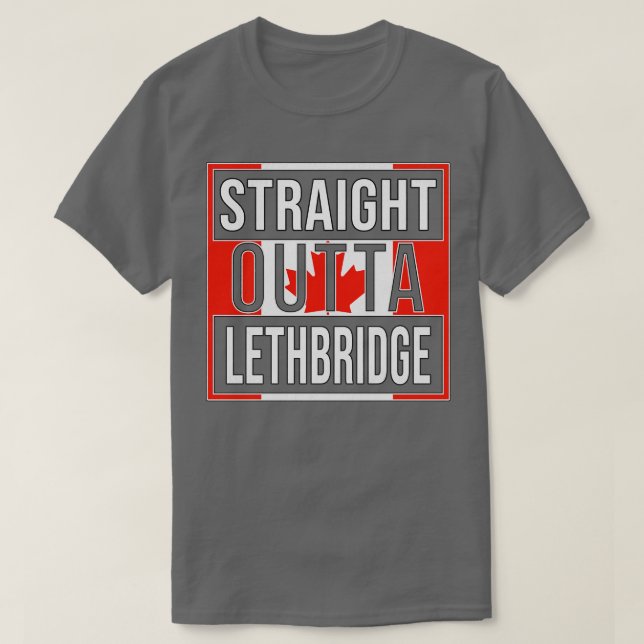 Straight Outta Lethbridge Geschenk für Kanadier Vo T-Shirt (Design vorne)
