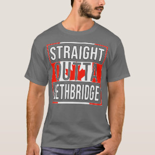 Straight Outta Lethbridge Geschenk für Kanadier Vo T-Shirt