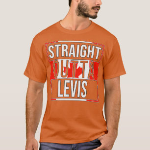 Straight Outta Levis Geschenk für Canadian From Le T-Shirt