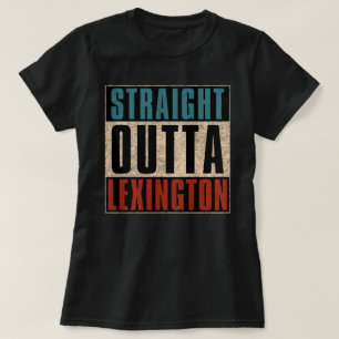 Straight Outta Lexington Kentucky KY T - Shirt