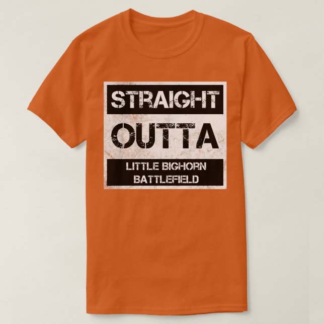 Straight Outta Little Bighorn Battlefield National T-Shirt (Design vorne)