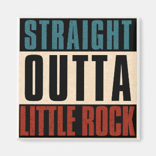 Straight Outta Little Rock Arkansas AR Magnet
