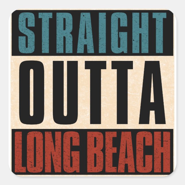 Straight Outta Long Beach California CA Quadratischer Aufkleber (Vorderseite)