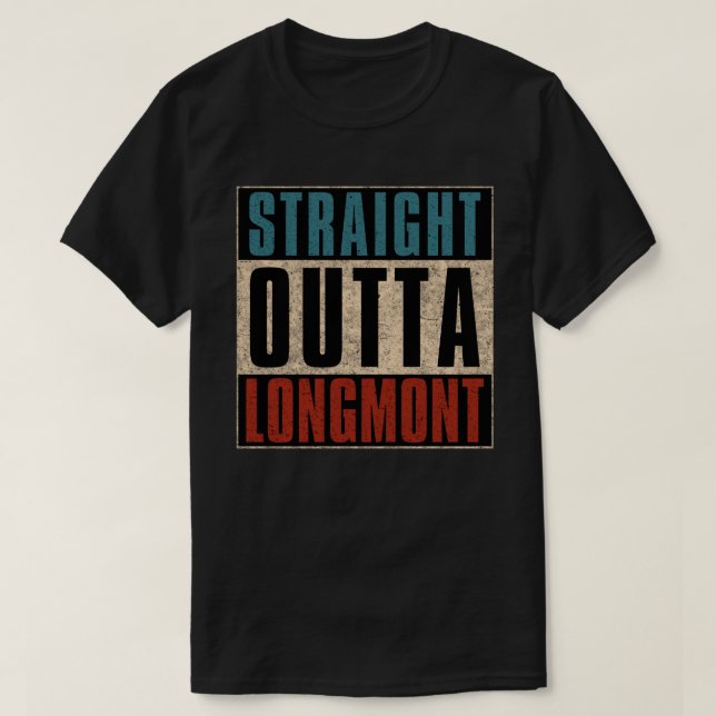 Straight Outta Longmont Colorado CO T-Shirt (Design vorne)