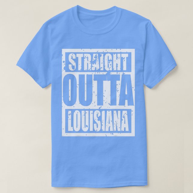 Straight Outta Louisiana Funny Gift T-Shirt (Design vorne)
