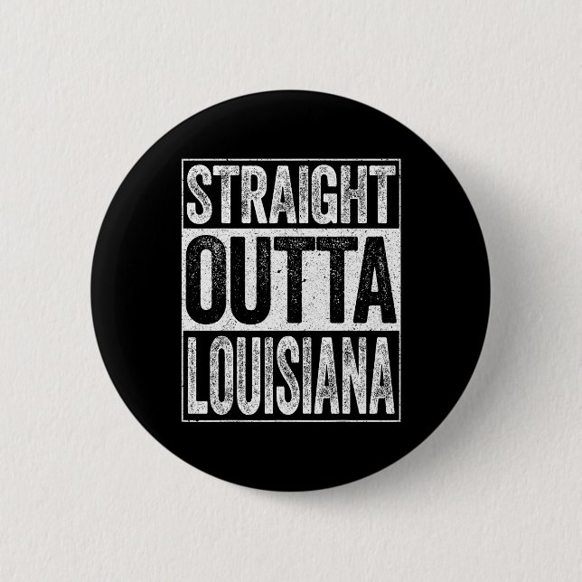 Straight Outta Louisiana La Staat Geschenk Button (Vorderseite)