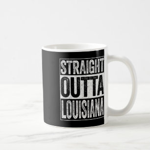 Straight Outta Louisiana La Staat Geschenk Kaffeetasse
