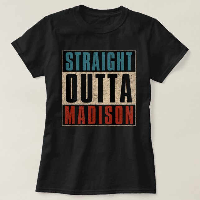 Straight Outta Madison Wisconsin WI T-Shirt (Design vorne)