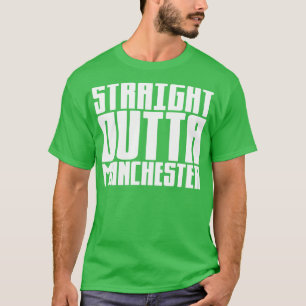 Straight Outta Manchester 1 T-Shirt