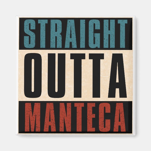 Straight Outta Manteca California CA Magnet (Vorne)