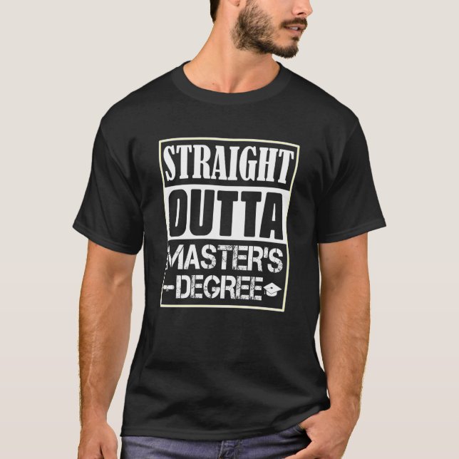 Straight Outta Masters Degree Masters Degree T-Shirt (Vorderseite)